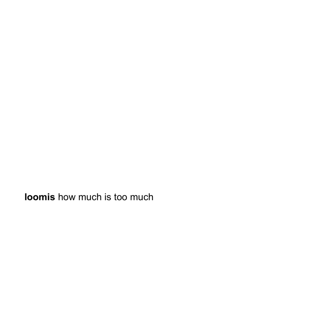 Loomis - How Much Is Too Much